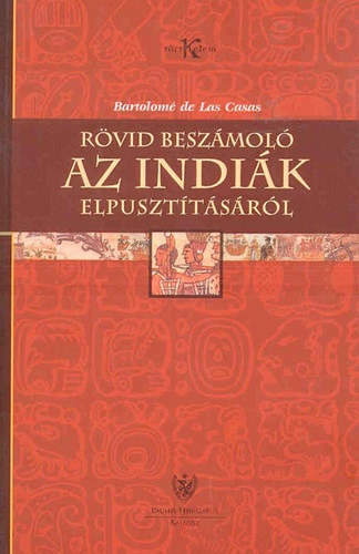 Bartolom de las Casas - Rvid beszmol az Indik elpuszttsrl