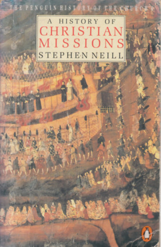 Stephen Neill - A History of Christian Missions