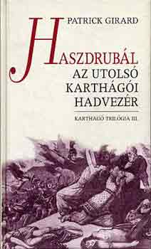 Patrick Girard - Haszdrubl, az utols karthagi hadvezr