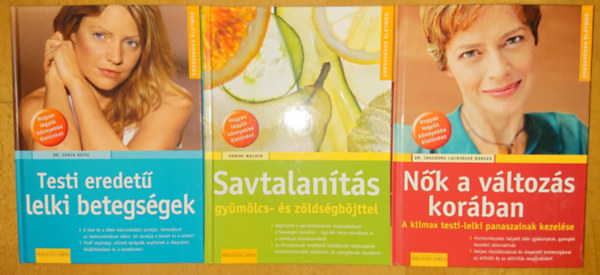 3 k�nyv a Hogyan tegy�k k�nnyebb� az �let�nket? c�m� sorozatb�l: N�k a v�ltoz�s kor�ban, Testi eredet� lelki betegs�gek, Savtalan�t�s gy�m�lcs �s z�lds�gb�jttel