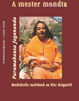 Paramahansa Jogananda - A mester mondta