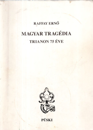 Raffay Ern - Magyar tragdia-Trianon 75 ve