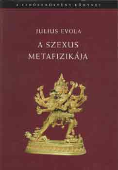 Julius Evola - A szexus metafizik�ja