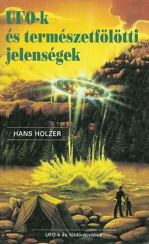 Hans Holzer - Ufo-k s termszetfltti jelensgek
