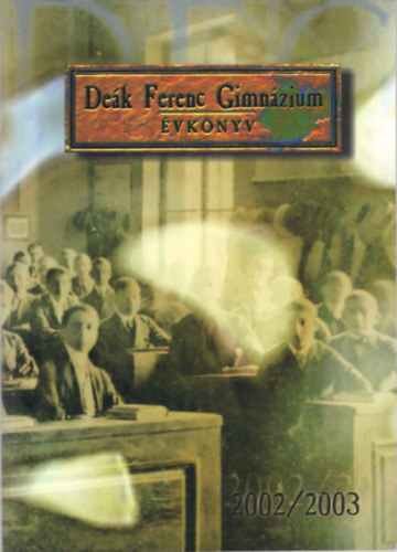 Deák Ferenc Gimnázium Évkönyv 2002/2003