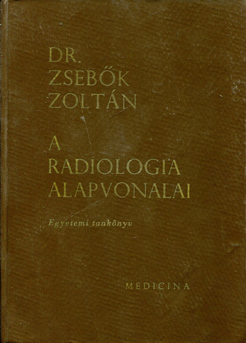 Dr. Zseb�k Zolt�n - A radiologia alapvonalai