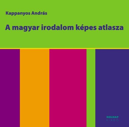 Kappanyos Andrs - A magyar irodalom kpes atlasza