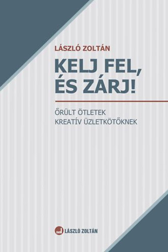 Kelj fel �s z�rj!