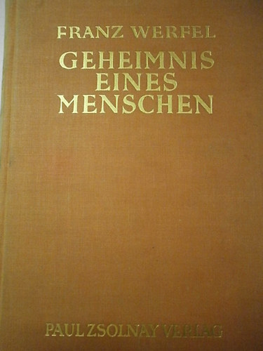 Franz Werfel - Geheimnis eines menschen - Egy ember titka n�met nyelven