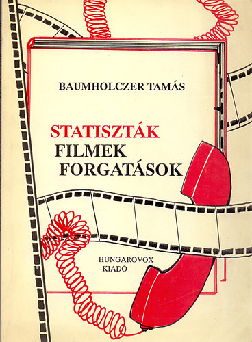 Baumholczer Tams - Statisztk, filmek, forgatsok (Egy statisztaszervez emlkei)