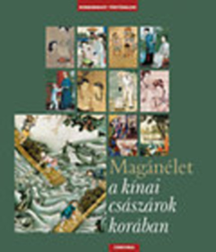 Magnlet a knai csszrok korban (Mindennapi trtnelem)