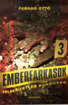Farag Ott - Emberfarkasok (Feldertetlen bngyek)