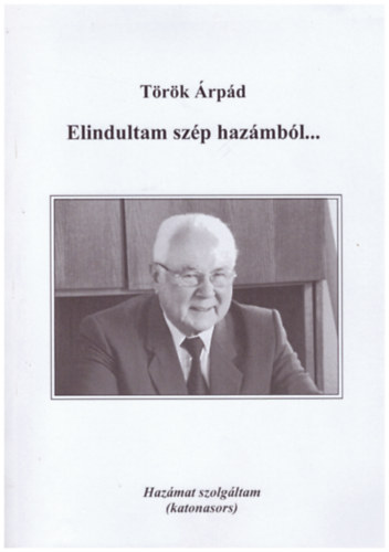 Török Árpád - Elindultam szép hazámból...