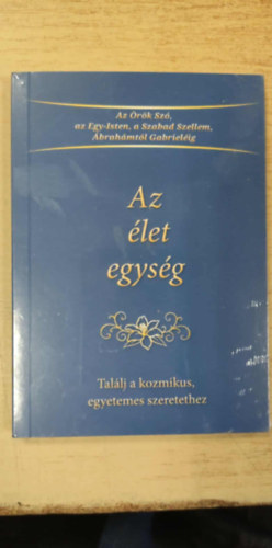 Az �let egys�g - Tal�lj a kozmikus egyetemes szeretethez