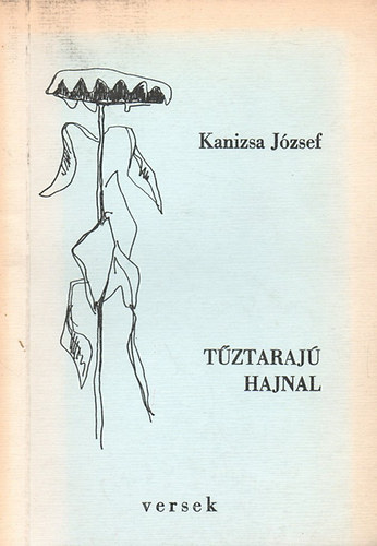 Kanizsai József - Tűztarajú hajnal - versek