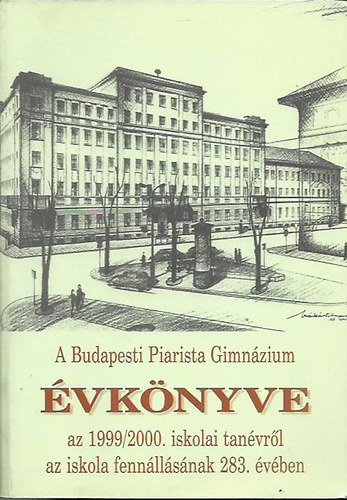 A Budapesti Piarista Gimnázium Évkönyve az 1999/2000. iskolai ...