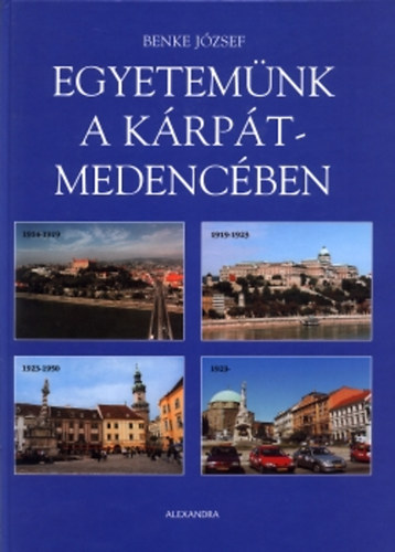 Benke J�zsef - Egyetem�nk a K�rp�t-medenc�ben