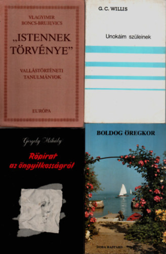 G. C. Willis, Gergelyi Mihly, Dora Rappard Vlagyimir Boncs-Brujevics - 4 db Vallsi knyv egytt: Bpldog regkor, Rpirat az ngyilkossgrl, Unokim szleinek, Istennek trvnye.