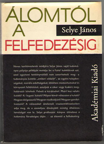 Selye János - Álomtól a felfedezésig