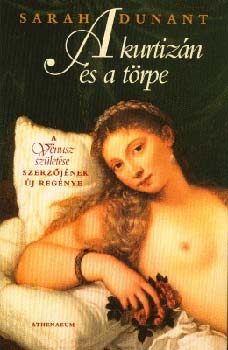 Sarah Dunant - A kurtiz�n �s a t�rpe