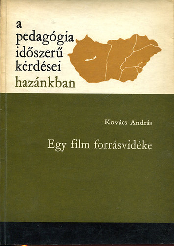 Dr. Kovcs Andrs - a pedaggia idszer krdsei haznkban ( Egy film forrsvidke )