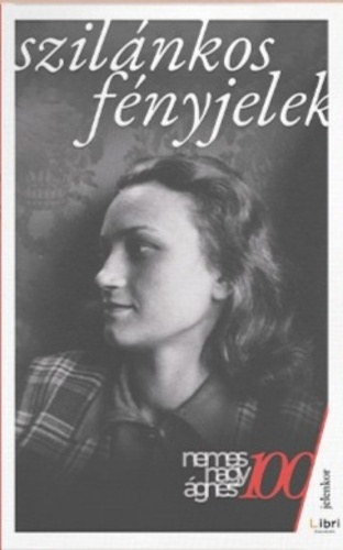 Nemes Nagy �gnes - Szil�nkos f�nyjelek (V�logatott �r�sok)