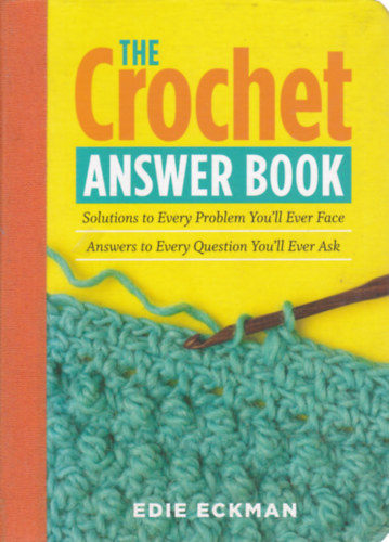 Edie Eckman - The Crochet Answer Book (Horgol�si k�zik�nyv - angol nyelv�)