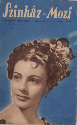Fej�r Istv�n  (szerk.) - Sz�nh�z �s Mozi III. �vfolyam 21. sz�m 1950. m�jus 28.