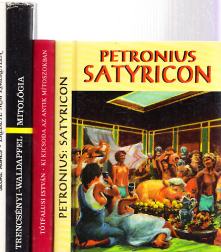 Trencsnyi-Waldapfel Imre, Ttfalusi Istvn, Petronius Szke gnes - 6 db. antik vilggal kapcsolatos ktet: Az antik vilg + Grg mtoszok s legendk + Eredete nem ismeretlen + Mitolgia + Ki kicsoda az antik mtoszokban + Satyricon