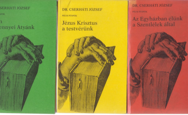 Dr. Cserh�ti J�zsef p�csi p�sp�k - Tal�lkoz�s Istennel I-III. k�tet