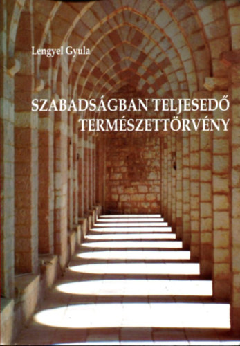 Lengyel Gyula - Szabads�gban teljesed� term�szett�rv�ny