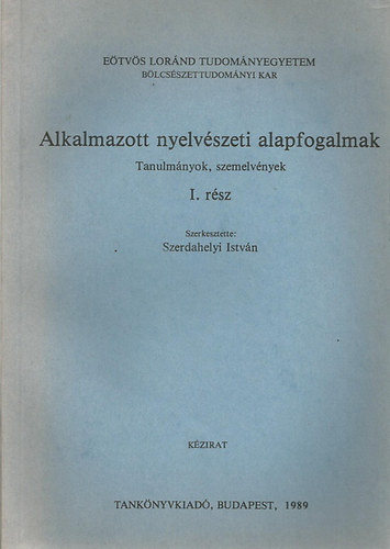Szerdahelyi István szerk. - Alkalmazott nyelvészeti alapfogalmak I. (Kézirat)