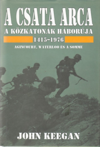 John Keegan - A csata arca - A kzkatonk hborja 1415-1976