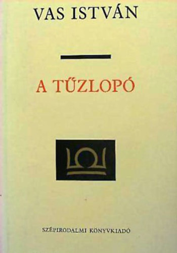 SZERZ� Vas Istv�n - A t�zlop� VERSEK 1960-1976 - Vas Istv�n �sszegy�jt�tt munk�i 3.