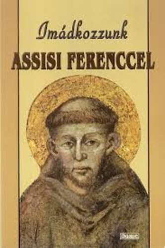 Imdkozzunk Assisi Ferenccel
