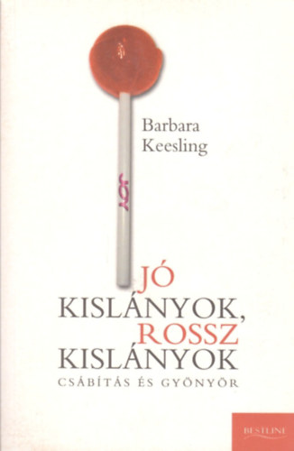 Barbara Keesling - J kislnyok, rossz kislnyok - Csbts s gynyr