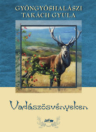 Gy�ngy�shal�szi Tak�ch Gyula - Vad�sz�sv�nyeken