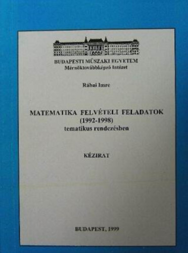 R�bai Imre - Matematika felv�teli feladatok (1992-1998) tematikus rendez�sben