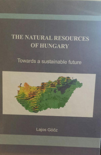 Lajos Göőz - The natural resources of hungary