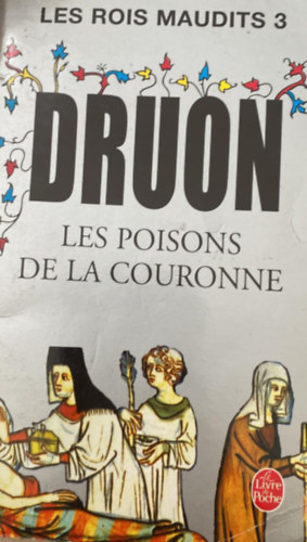 M. Druon - Les Rois Maudits Tom 3 Les Poisons De La Couronne