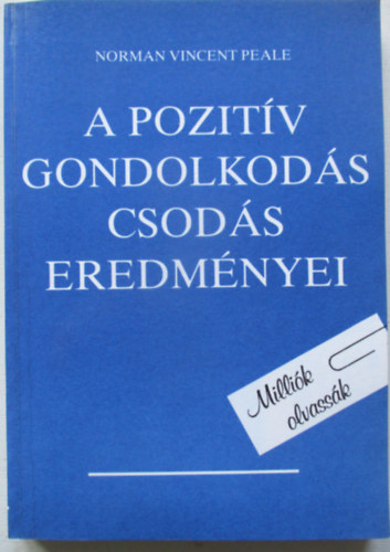 Normanvincent Peale - A pozitv gondolkods hatalma