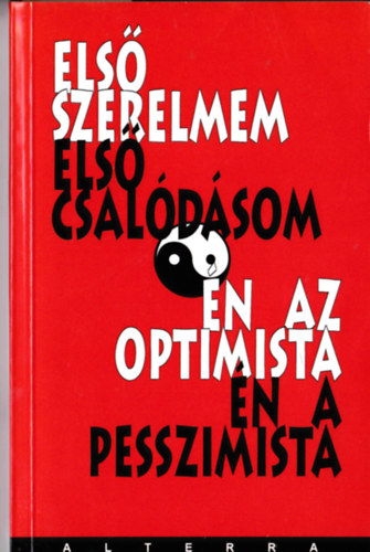 Els szerelmem - Els csaldsom, n az optimista - n a pesszimista