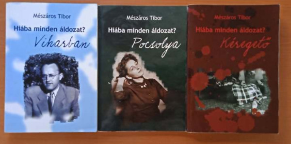 M�sz�ros Tibor - Hi�ba minden �ldozat? I-III.