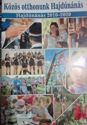 Sz�ll�th Tibor  (fel. kiad.) - Sz�ll�th Tibor (fel. kiad.) - K�z�s otthonunk Hajd�n�n�s-Hajd�n�n�s 2010-2020