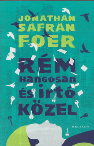 Jonathan Safran Foer - Rém hangosan és irtó közel