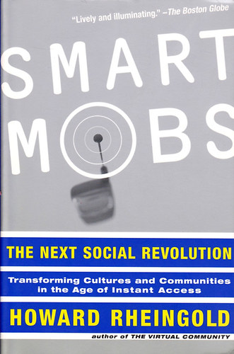 Howard Rheingold - Smart Mobs: The Next Social Revolution