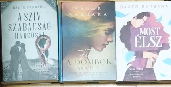 Bauer Barbara - 3db romantikus Bauer Barbara reg�ny - A sz�v szabads�gharcosai, F�ny a dombok m�g�tt, Most �lsz