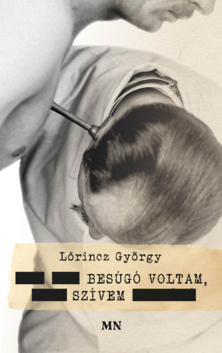 Lőrincz György - Besúgó voltam, szívem