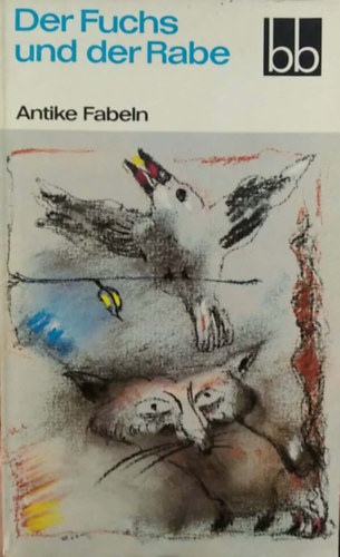 Antike Fabeln - Der Fuchs und der Rabe - (A r�ka �s a holl� - �kori tanmes�k gy�jtem�nyes k�tete - n�met nyelv�)