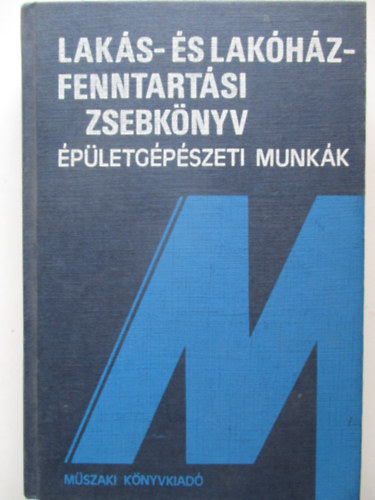 Hikisch L�r�nt  ( szerk. ) - Lak�s- �s lak�h�z-fenntart�si zsebk�nyv (�p�t�mesteri �s szakipari munk�k)
